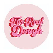 For Real Dough