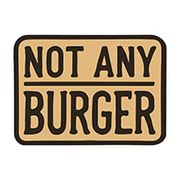 Not Any Burger