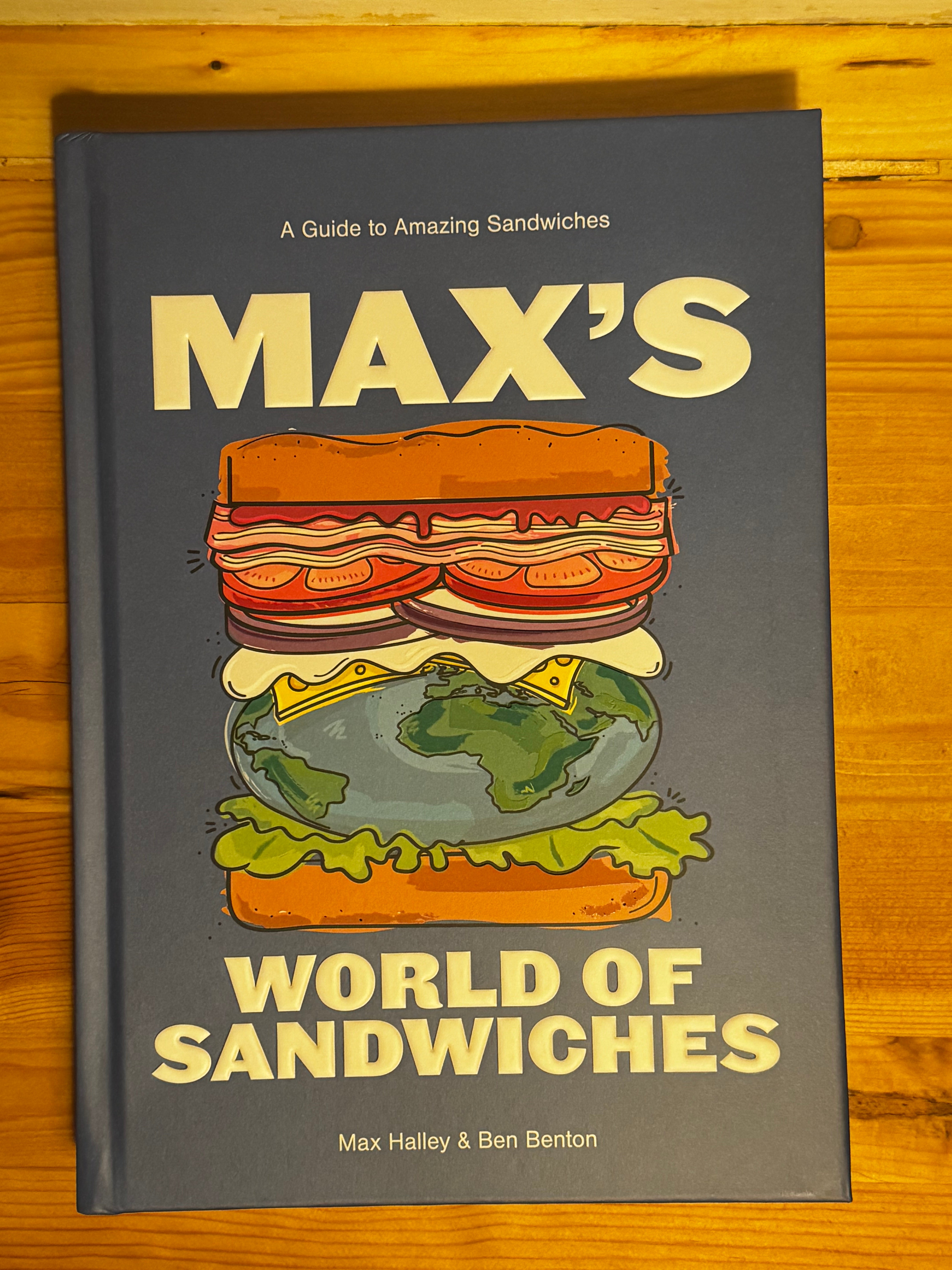 Max’s World Of Sandwiches - A Guide to Amazing Sandwiches