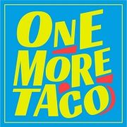 ONE MORE TACO