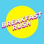BREAKFAST RUSH