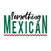 Something Mexican - Bowls, Tacos & Burritos!