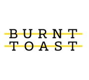BURNT TOAST